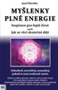 MYŠLENKY PLNÉ ENERGIE - INSPIRACE PRO LEPŠÍ ŽIVOT ANEB JAK..