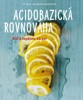 ACIDOBAZICKÁ ROVNOVÁHA-KLÍČ K LEPŠÍMU ZDRAVÍ