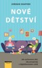 NOVÉ DĚTSTVÍ - JAK VYCHOVÁVAT DĚTI, ABY PROSPÍVALY V DIGI.