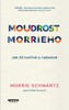 MOUDROST MORRIEHO - JAK ŽÍT TVOŘIVĚ A RADOSTNĚ