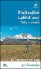 NAJKRAJŠIE CYKLOTRASY-TATRY A OKOLIE-25 CYKLISTICKÝCH TRÁS