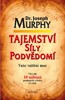 TAJEMSTVÍ SÍLY PODVĚDOMÍ-VAŠE VNITŘNÍ MOC