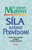 SÍLA NAŠEHO PODVĚDOMÍ - VELKÁ KNIHA O VNITŘNÍM A VNĚJŠÍM..