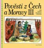 POVĚSTI Z ČECH A MORAVY III.