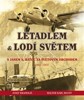 LETADLEM A LODÍ SVĚTEM-S J.A.BAŤOU ZA SVĚTOVÝM OBCHODEM...