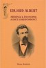 EDUARD ALBERT-PŘÍSPĚVKY K ŽIVOTOPISU A EDICE KORSPONDENCE