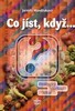 CO JÍST,KDYŽ...-PRAKTICKÝ DOMÁCÍ LÉKAŘ