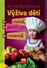 VÝŽIVA DĚTÍ CHUTNĚ,PESTŘE,MODERNĚ