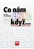 CO NÁM CHYBÍ, KDYŽ... -PRAKTICKÝ DOMÁCÍ RÁDCE