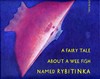 A FAIRY TALE ABOUT A WEE FISH NAMED RYBITINKA