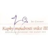 KAPKY MOUDROSTI SRDCE III.INSPIRUJÍCÍ AFORISMY PRO KAŽDÝ DEN