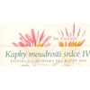 KAPKY MOUDROSTI SRDCE IV.-INSPIRUJÍCÍ AFORISMY PRO KAŽDÝ DEN