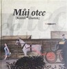 MŮJ OTEC KAMIL LHOTÁK