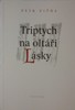 TRIPTYCH NA OLTÁŘI LÁSKY