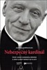 NEBEZPEČNÝ KARDINÁL-ŽIVOT JOSEF KARDINÁLA BERANA