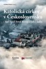 KATOLICKÁ CÍRKEV V ČESKOSLOVENSKU/KARDINÁL JOSEF BERAN A..