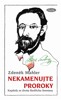 NEKAMENUJTE PROROKY-KAPITOLY ZE ŽIVOTA BEDŘICHA SMETANY