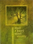 MUŽ, KTERÝ SÁZEL STROMY -VELKÉ VYDÁNÍ