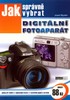 JAK SPRÁVNĚ VYBRAT DIGITÁLNÍ FOTOAPARÁT