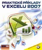 PRAKTICKÉ PŘÍKLADY V EXCELU 2007 + CD!