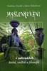 MYŠLENKOVÁNÍ V ZAHRADÁCH BOHŮ, SNÍLKŮ A FILOSOFŮ