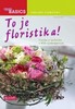 TO JE FLORISTIKA-TVORBA A TECHNIK