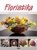 FLORISTIKA -UČEBNICE FLORISTIKY V PODÁNÍ PŘEDNÍCH ČESKÝCH FL