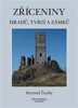 ZŘÍCENINY HRADŮ, TVRZÍ A ZÁMKŮ - SEVERNÍ ČECHY