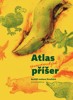 ATLAS OPRAVDOVSKÝCH PŘÍŠER - BESTIÁŘ EVOLUCE  ŽIVOČICHŮ