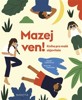 MAZEJ VEN! KNIHA PRO MALÉ OBJEVITELE