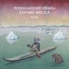 PODIVUHODNÝ PŘÍBĚH ESKYMO WELZLA