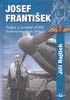 JOSEF FRANTIŠEK-POKUS O PRAVDIVÝ PŘÍBĚH ČESKOSLOVENSKÉHO ST