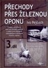 PŘECHODY PŘES ŽELEZNOU OPONU  ***  3.DÍL