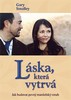 LÁSKA, KTERÁ VYTRVÁ -JAK BUDOVAT PEVNÝ MANŽELSKÝ VZTAH