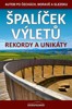 ŠPALÍČEK VÝLETŮ - REKORDY A UNIKÁTY