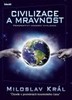 CIVILIZACE A MRAVNOST -PERSPEKTIVY MODERNÍ CIVILIZACE