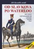 OD SLAVKOVA PO WATERLOO-OCTAVE LEVAVASSEUR POBOČNÍK MARŠÁLA.