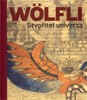ADOLF WÖLFLI-STVOŘITEL UNIVERZA