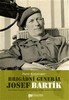 BRIGÁDNÍ GENERÁL JOSEF BARTÍK -ČESKOSLOVESNKÝ ODBOJ