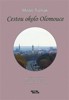 CESTOU OKOLO OLOMOUCE-DALŠÍ VYCHÁZKY NEVŠEDNÍM MĚSTEM