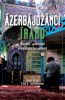 ÁZERBÁJDŽÁNCI ÍRÁNU-IDENTITA,SPOLEČNOST A REGIONÁLNÍ BEZPEČ.