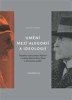 UMĚNÍ MEZI ALEGORIÍ A IDEOLOGIÍ-PROMĚNA REPREZENTACE HISTORI