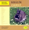 KRÁLÍK ZAKRSLÝ -ABECEDA CHOVATELE