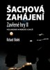 ŠACHOVÁ ZAHÁJENÍ—ZAVŘENÉ HRY II.-HOLANDSKÁ, INDICKÉ A DALŠÍ