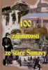 100 ZAJÍMAVOSTÍ ZE STARÉ ŠUMAVY I.
