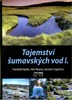TAJEMSTVÍ ŠUMAVSKÝCH VOD I.