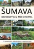 ŠUMAVA. BAVORSKÝ LES, MÜHLVIERTEL-77 ROMANTICKÝCH,.. MÍST
