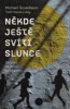 NĚKDE JEŠTĚ SVÍTÍ SLUNCE-DĚTSTVÍ VE STÍNU HOLOKAUSTU