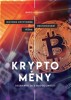 BITCOIN A TI DRUZÍ - NEPOSTRADATELNÝ PRŮVODCE SVĚTEM KRYPTOM