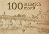 100 STALETÝCH MOSTŮ